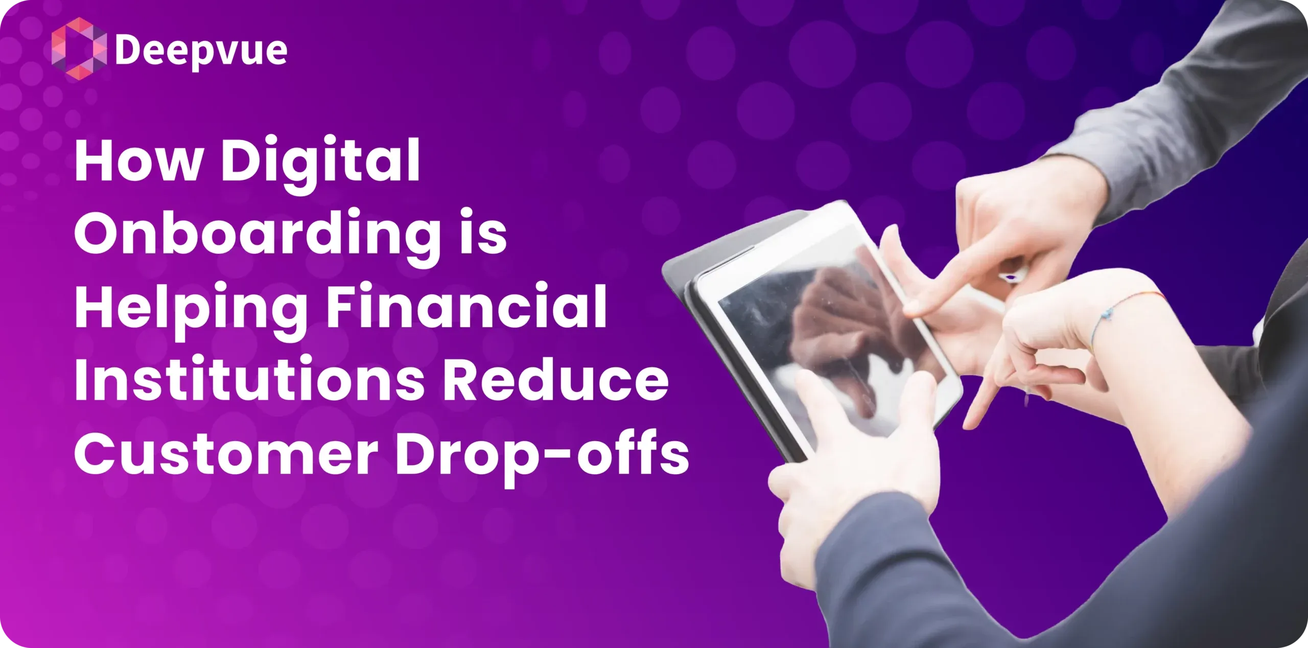 How Digital Onboarding is Helping Financial Institutions Reduce Customer Drop-offs