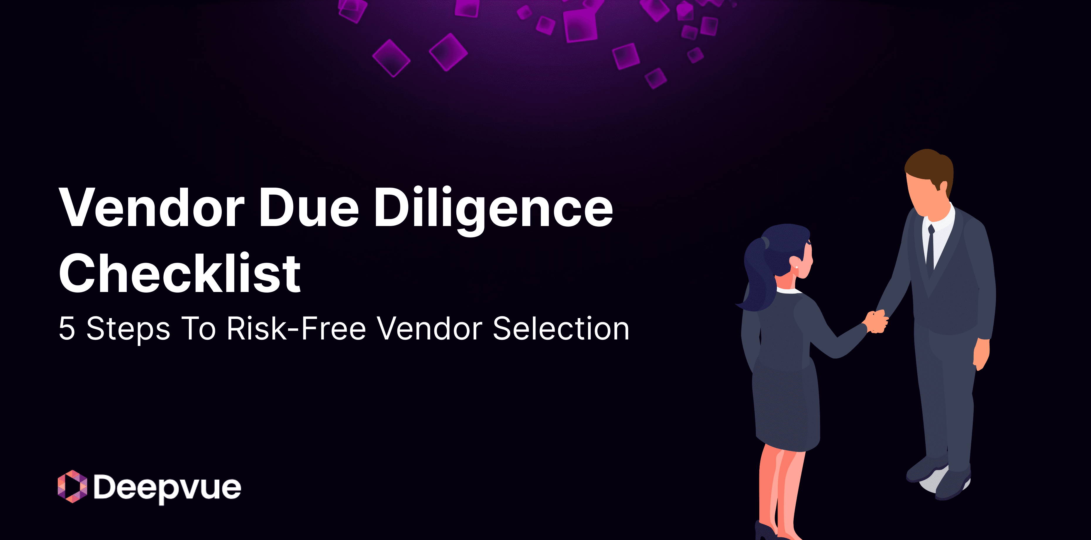 Vendor Due Diligence Checklist: 5 Steps to Risk-Free Vendor Selection