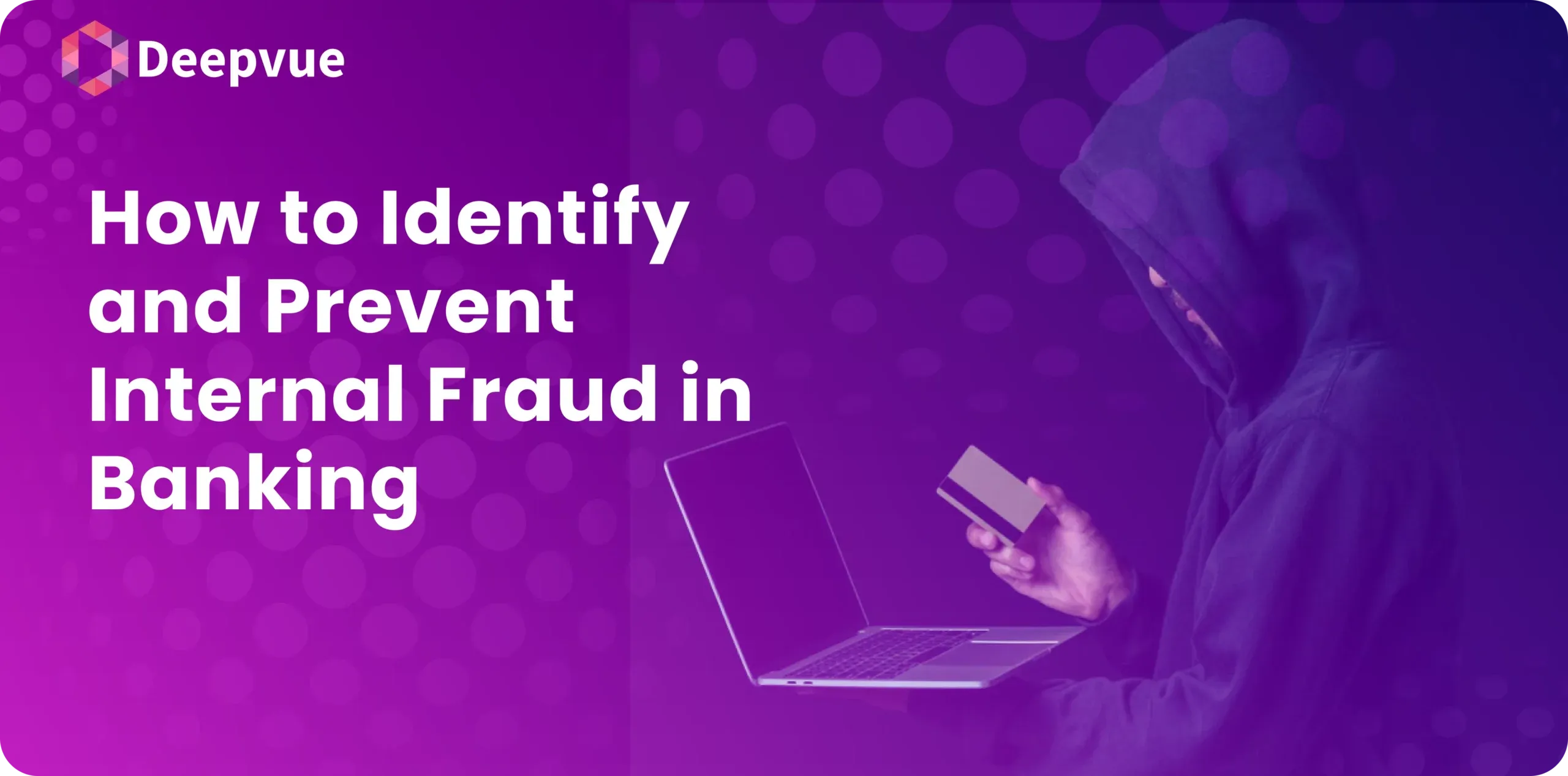 How to Identify and Prevent Internal Fraud in Banking?