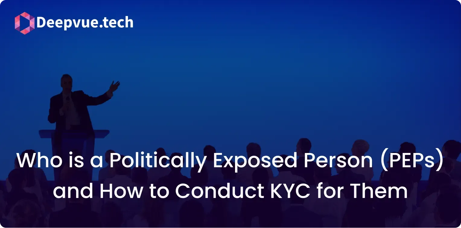 Who is a Politically Exposed Person (PEPs) and How to Conduct KYC for Them